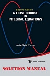 A First Course in Integral Equations (2E) Solution Manual by Abdul Majid Wazwaz